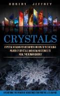 Crystals: Crystal Healing for Beginners Discover the Healing Power of Crystals and Healing Stones to Heal the Human Energy (Unea