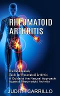 Rheumatoid Arthritis: The Best Remedy Guide for Rheumatoid Arthritis (A Guide to the Natural Approach Against Rheumatoid Arthritis)
