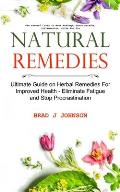 Natural Remedies: Ultimate Guide on Herbal Remedies For Improved Health - Eliminate Fatigue and Stop Procrastination (Use Natural Cures