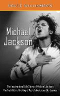Michael Jackson: The Inspirational Life Story of Michael Jackson (The Truth Behind the King of Pop's Adventurous Life Journey)