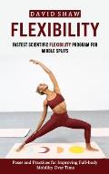 Flexibility: Fastest Scientific Flexibility Program for Middle Splits (Poses and Practices for Improving Full-body Mobility Over Ti