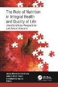 The Role of Nutrition in Integral Health and Quality of Life: Interdisciplinary Perspectives and Recent Research