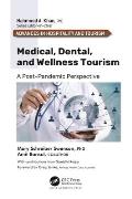 Medical, Dental, and Wellness Tourism: A Post-Pandemic Perspective
