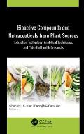 Bioactive Compounds and Nutraceuticals from Plant Sources: Extraction Technology, Analytical Techniques, and Potential Health Prospects