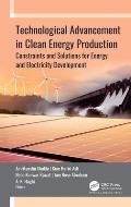 Technological Advancement in Clean Energy Production: Constraints and Solutions for Energy and Electricity Development