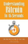 Understanding Bitcoin In 46 Seconds: Uncomplicating Digital Currency