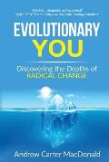 Evolutionary You: Discovering the Depths of Radical Change