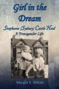Girl in the Dream: Stephanie (Sydney) Castle Heal, A Transgender Life