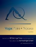 Yoga: Point + Process: A Detailed Study of 36 Basic Yoga Poses for Teachers and Practitioners