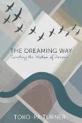 The Dreaming Way: Courting the Wisdom of Dreams