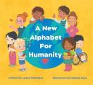 New Alphabet for Humanity A Childrens Book of Alphabet Words to Inspire Compassion Kindness & Positivity