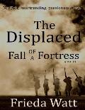 The Displaced: Fall of a Fortress - A Classic Historical Fiction Novel - Volume 1