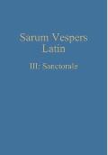 Sarum Vespers Latin III: Sanctorale