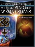 We Shall Sing Our Wednesdays: an illustrated poem