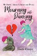 Mourning Into Dancing: My Journey through Separation and Divorce