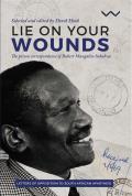 Lie on Your Wounds The Prison Correspondence of Robert Mangaliso Sobukwe