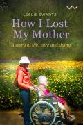 How I Lost My Mother: A Story of Life, Care and Dying