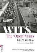 Wits: The 'Open' Years: A History of the University of the Witwatersrand, Johannesburg 1939-1959