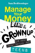 Manage Your Money Like a Grownup: The best money advice for Teens