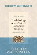 THE MAKINGS OF AN AFRICAN ECONOMIC TRAGEDY - Volume 1/Three Wise Monkeys
