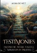 Testimonies: Prophetic Word, Visions, Miracles in Prayer