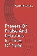 Prayers Of Praise And Petitions In Times Of Need