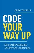 Code Your Way Up: Rise to the Challenge of Software Leadership