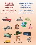 Parallel Language Learning - English/Italian Vol. 4 / Apprendimento Parallelo delle Lingue - Inglese/Italiano Vol. 4: City and Country / Citt? e Campa