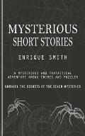 Mysterious Short Stories: A Mysterious and Fantastical Adventure Among Crimes and Puzzles (Unravel the Secrets of the Seven Mysteries)