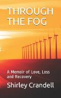 Through the Fog: A Memoir of Love, Loss and Recovery