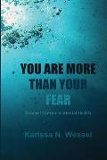 You Are More Than Your Fear: Mindset Matters In Mental Health