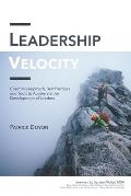Leadership Velocity: Coaching Approach, Best Practices and Tools to Accelerate the Development of Leaders