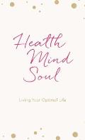 Health Mind Soul: Living Your Optimal Life Journal