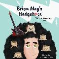 Brian May's Hedgehogs