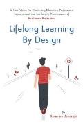 Lifelong Learning By Design: A New Vision For Continuing Education, Professional Improvement and Leadership Development of Healthcare Professions