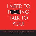 I Need to F***ing Talk To You: The Art of Navigating Difficult Workplace Conversations