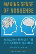 Making Sense of Nonsense: Navigating Through the West's Current Quagmire