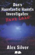Dan's Hauntastic Haunts Investigates: Hawk Lake: A ghostly MM paranormal romance