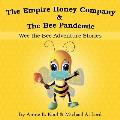 The Empire Honey Company & The Bee Pandemic: Wee the Bee Adventure Stories