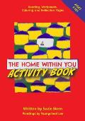 The Home Within You Activity Book: Reading, worksheets, coloring and reflection pages