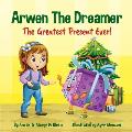 Arwen the Dreamer: The Greatest Present Ever!