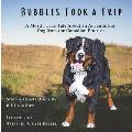 Bubbles Took a Trip: A Mostly True Tale About an Adventurous Dog From the Canadian Prairies