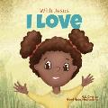 With Jesus I love: A Christian children book about the love of God being poured out into our hearts and enabling us to love in difficult