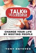 Talk2MorePeople: Change Your Life by Meeting People