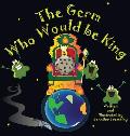 The Germ Who Would be King: A Ridiculous Illustrated Poem About the 2020/2021Global Pandemic from One Canadian's Perspective