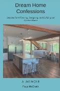 Dream Home Confessions: Lessons from Planning, Designing, and Building Our Custom Home
