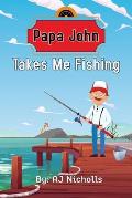 Papa John Takes Me Fishing