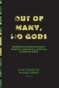 Out of Many, No Gods: Narratives from Jamaican Atheists, Agnostics, Skeptics, & Freethinkers