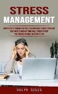Stress Management: How to Start Thinking Positively and Overcome Burnout Syndrome (Easy Ways to Manage Your Daily Stress to Keep You Focu