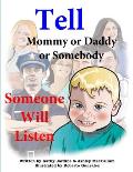 Tell Mommy or Daddy or Somebody